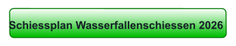 Schiessplan Wasserfallenschiessen 2026